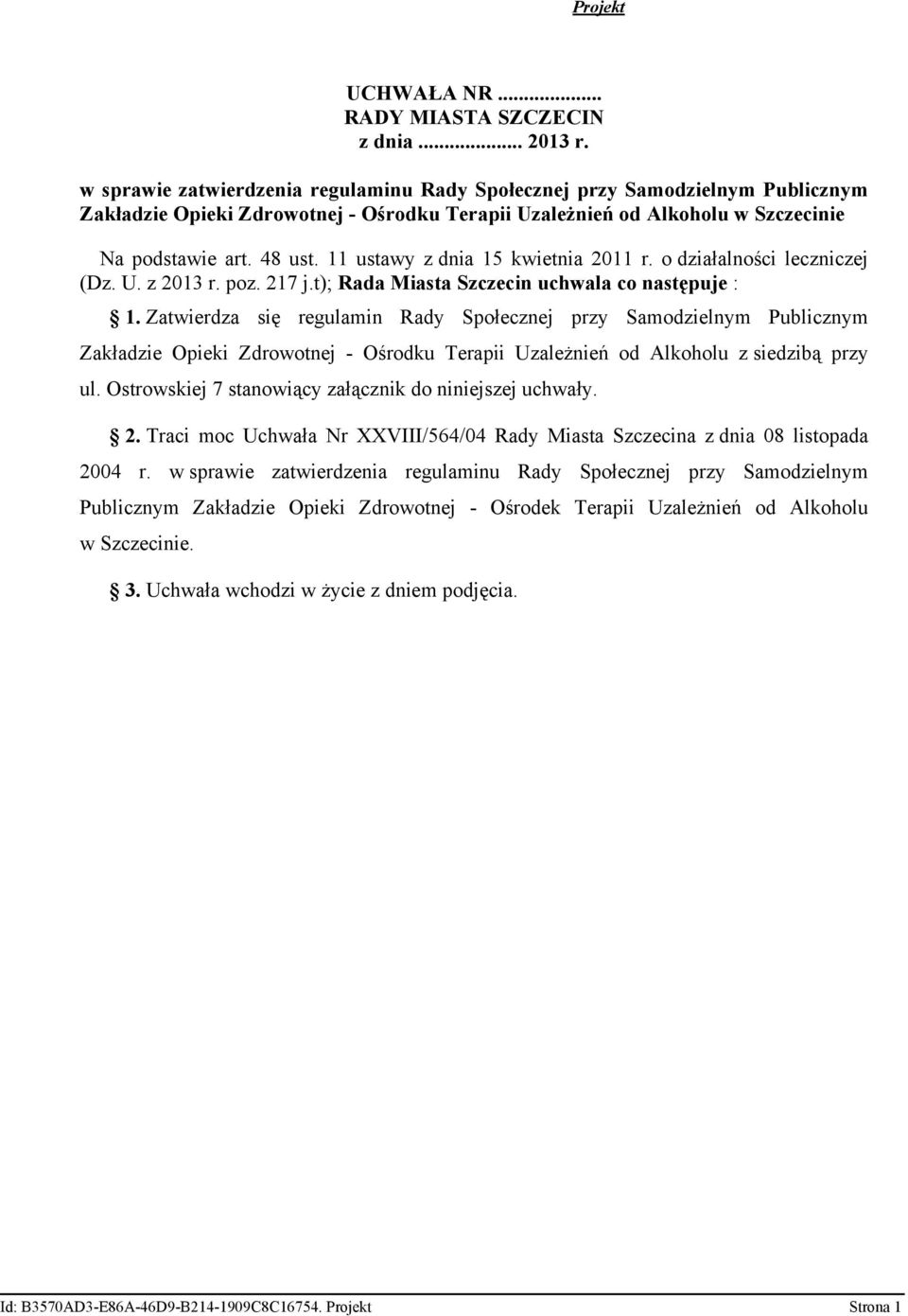 11 ustawy z dnia 15 kwietnia 2011 r. o działalności leczniczej (Dz. U. z 2013 r. poz. 217 j.t); Rada Miasta Szczecin uchwala co następuje : 1.