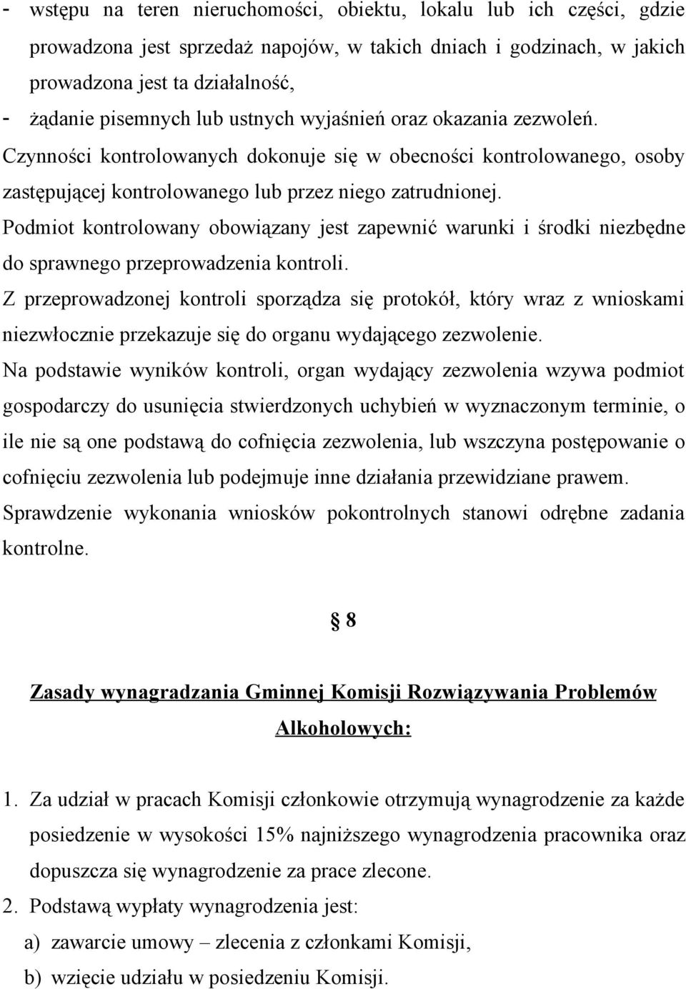 Podmiot kontrolowany obowiązany jest zapewnić warunki i środki niezbędne do sprawnego przeprowadzenia kontroli.