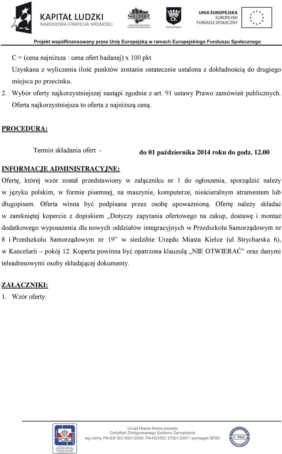 PROCEDURA: Termin składania ofert - do 01 października 2014 roku do godz. 12.