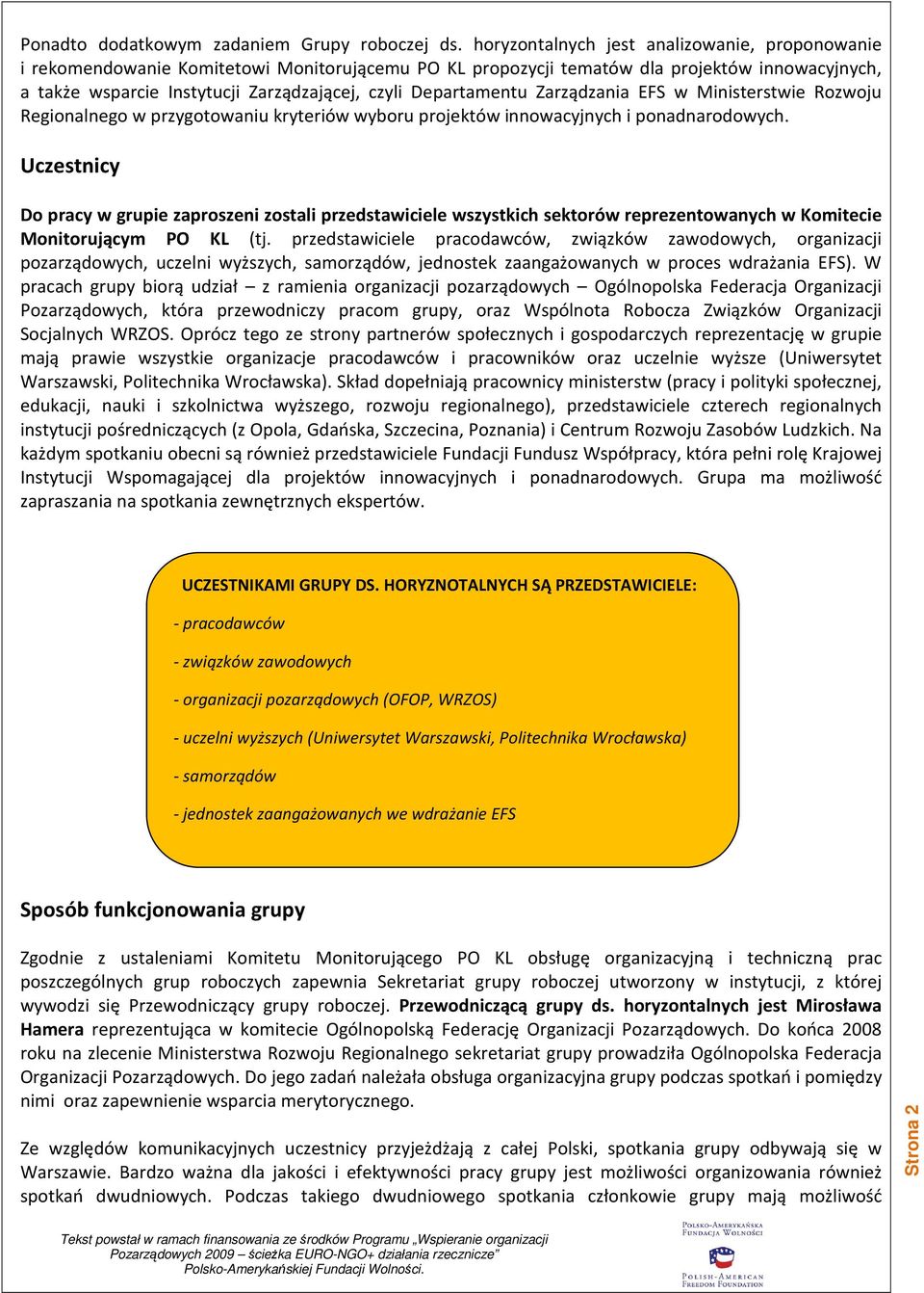Departamentu Zarządzania EFS w Ministerstwie Rozwoju Regionalnego w przygotowaniu kryteriów wyboru projektów innowacyjnych i ponadnarodowych.