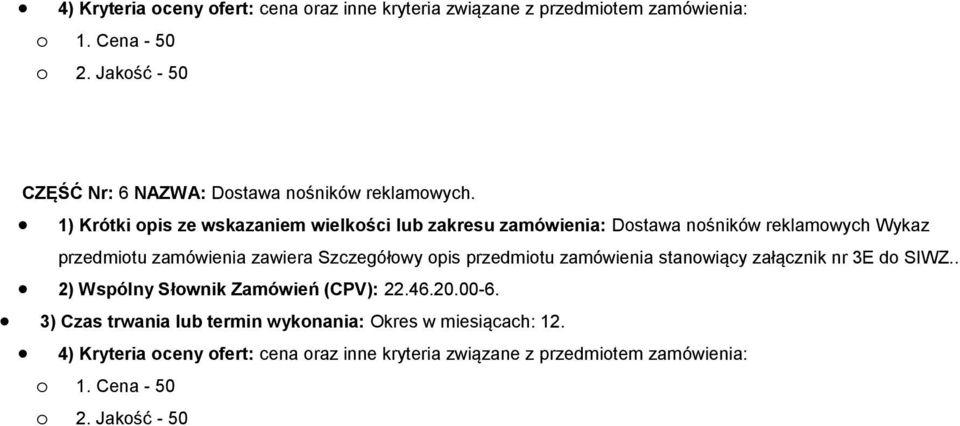 Szczegółowy opis przedmiotu zamówienia stanowiący załącznik nr 3E do SIWZ.. 2) Wspólny Słownik Zamówień (CPV): 22.46.20.00-6.