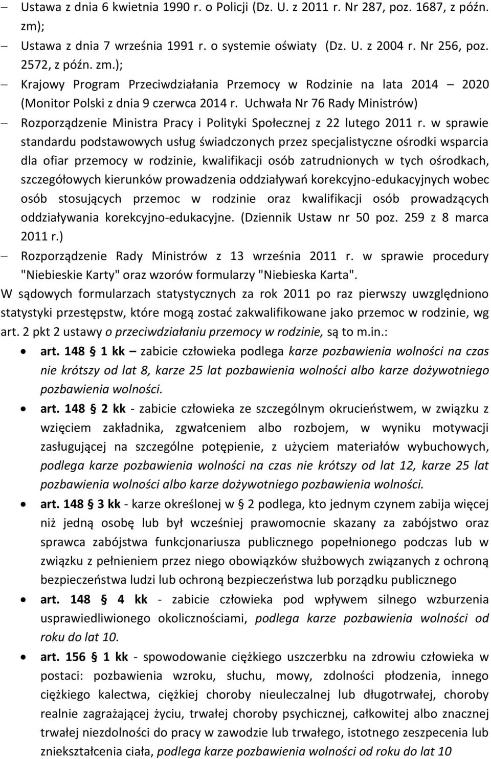 ); Krajowy Program Przeciwdziałania Przemocy w Rodzinie na lata 2014 2020 (Monitor Polski z dnia 9 czerwca 2014 r.