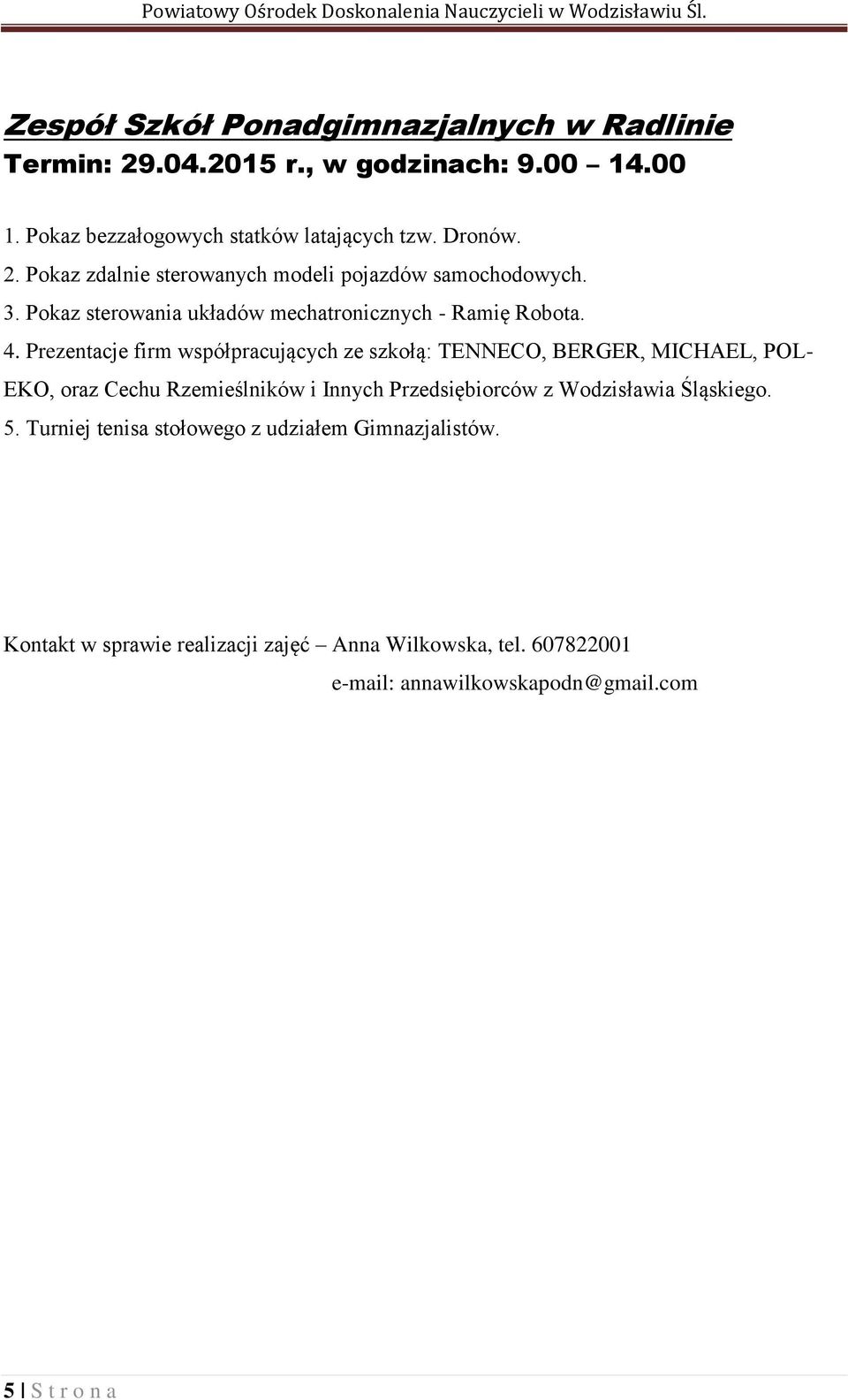 Prezentacje firm współpracujących ze szkołą: TENNECO, BERGER, MICHAEL, POL- EKO, oraz Cechu Rzemieślników i Innych Przedsiębiorców z