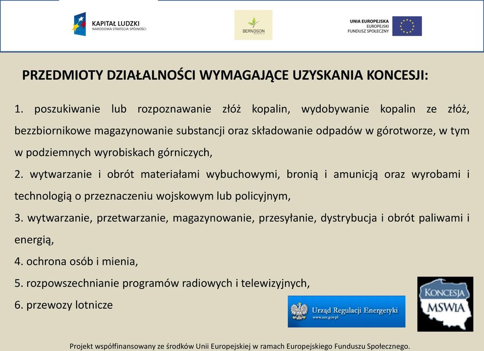 górotworze, w tym w podziemnych wyrobiskach górniczych, 2.