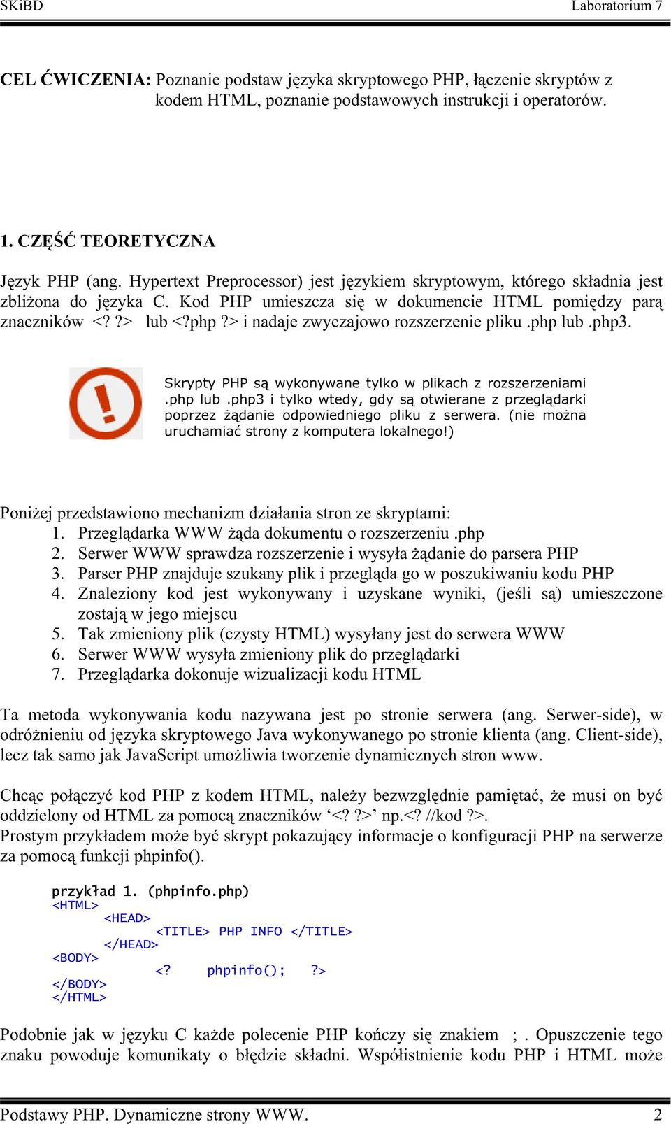 Kod PHP umieszcza si w dokumencie HTML pomi dzy par znaczników lub php i nadaje zwyczajowo rozszerzenie pliku.php lub.