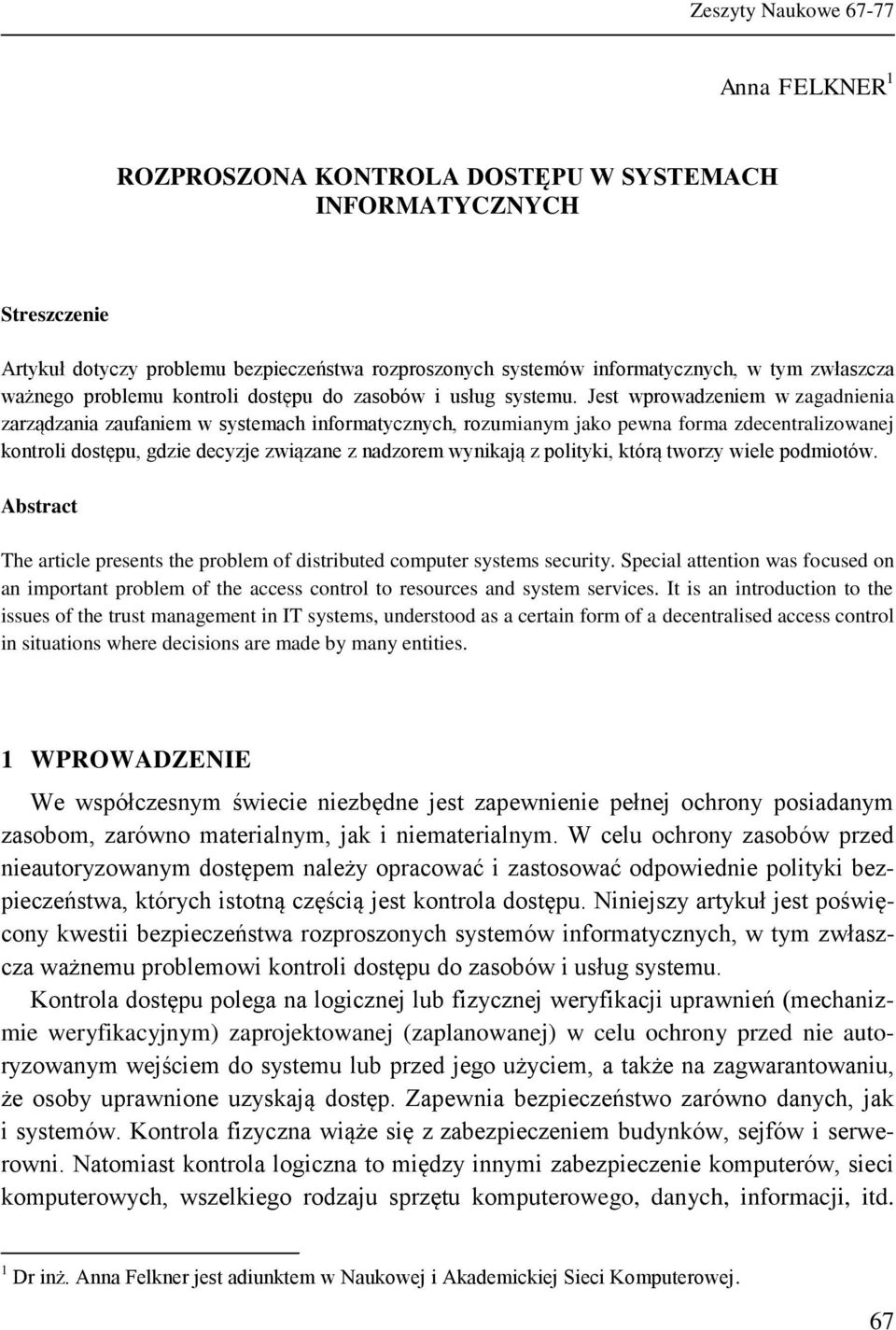 Jest wprowadzeniem w zagadnienia zarządzania zaufaniem w systemach informatycznych, rozumianym jako pewna forma zdecentralizowanej kontroli dostępu, gdzie decyzje związane z nadzorem wynikają z