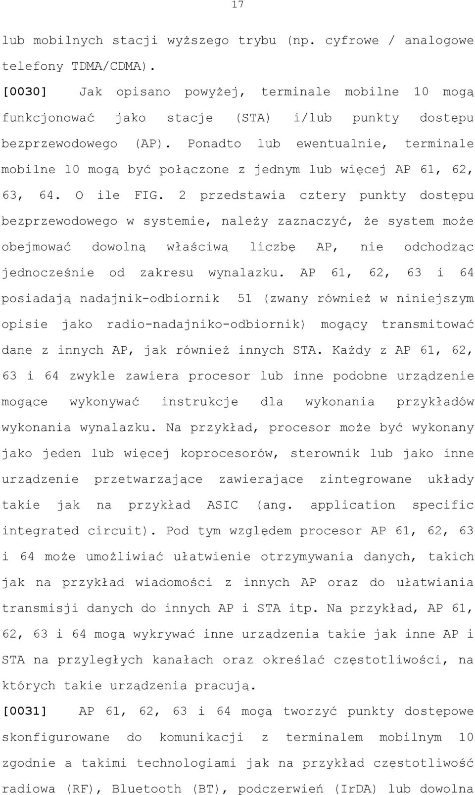 Ponadto lub ewentualnie, terminale mobilne 10 mogą być połączone z jednym lub więcej AP 61, 62, 63, 64. O ile FIG.