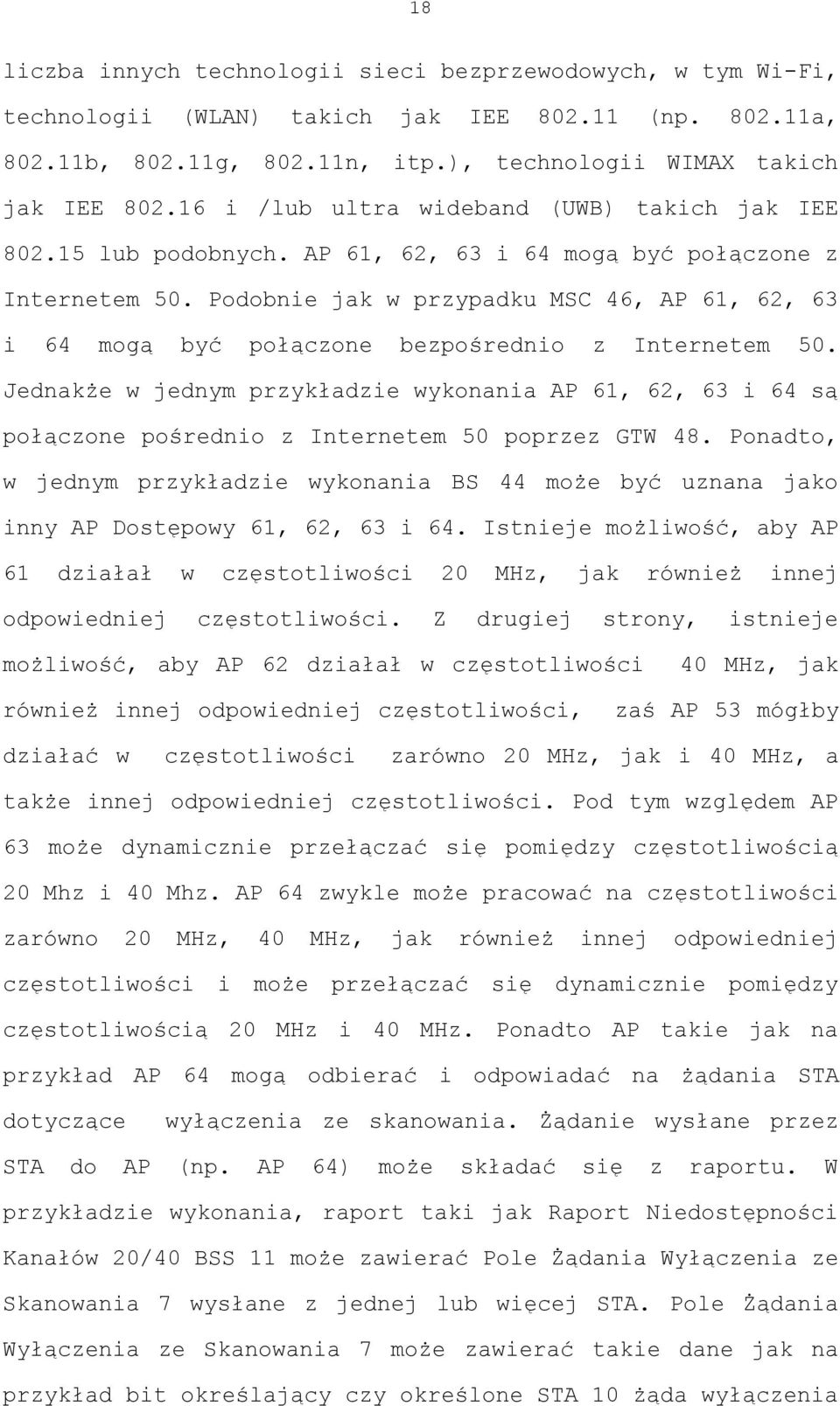 Podobnie jak w przypadku MSC 46, AP 61, 62, 63 i 64 mogą być połączone bezpośrednio z Internetem 50.