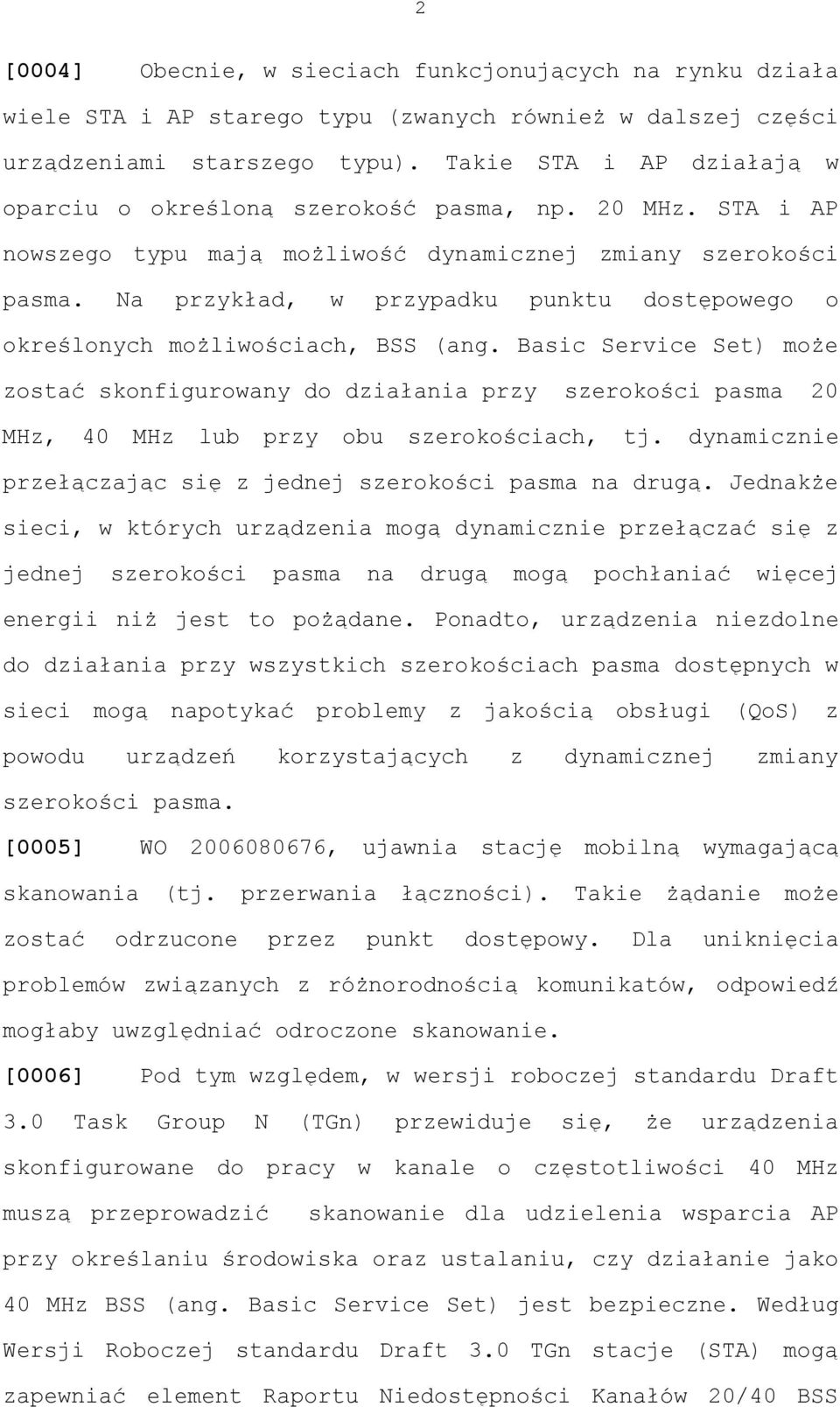 Na przykład, w przypadku punktu dostępowego o określonych możliwościach, BSS (ang.