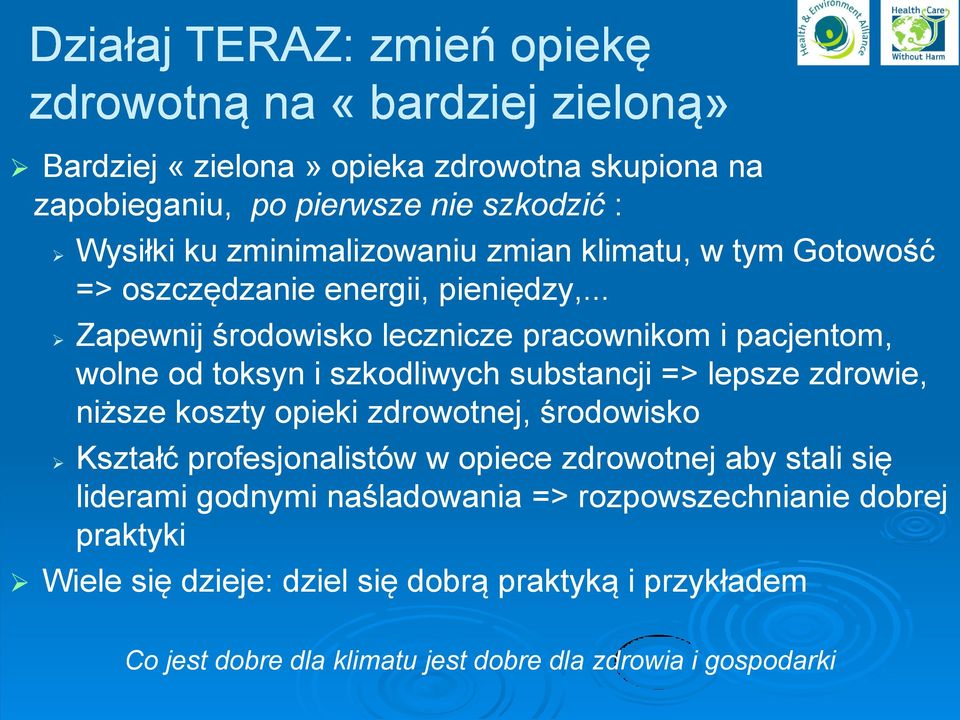 .. Zapewnij środowisko lecznicze pracownikom i pacjentom, wolne od toksyn i szkodliwych substancji => lepsze zdrowie, niższe koszty opieki zdrowotnej, środowisko