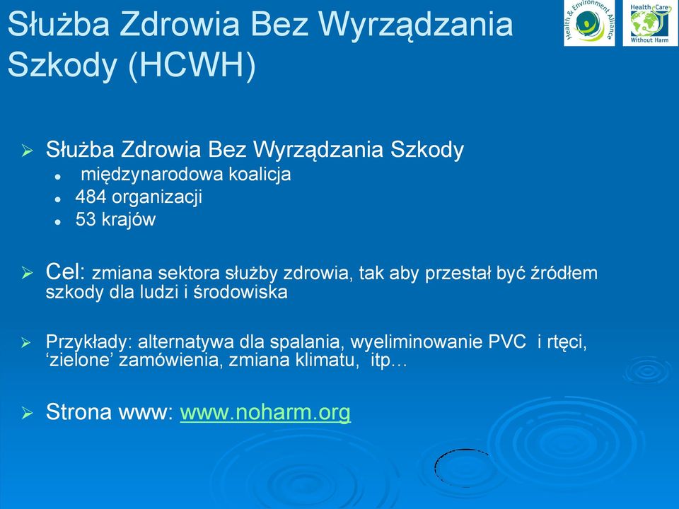 aby przestał być źródłem szkody dla ludzi i środowiska Przykłady: : alternatywa dla