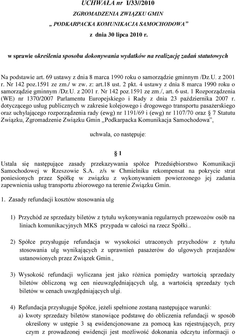 / w zw. z: art.18 ust. 2 pkt. 4 ustawy z dnia 8 marca 1990 roku o samorządzie gminnym /Dz.U. z 2001 r. Nr 142 poz.1591 ze zm./, art. 6 ust.