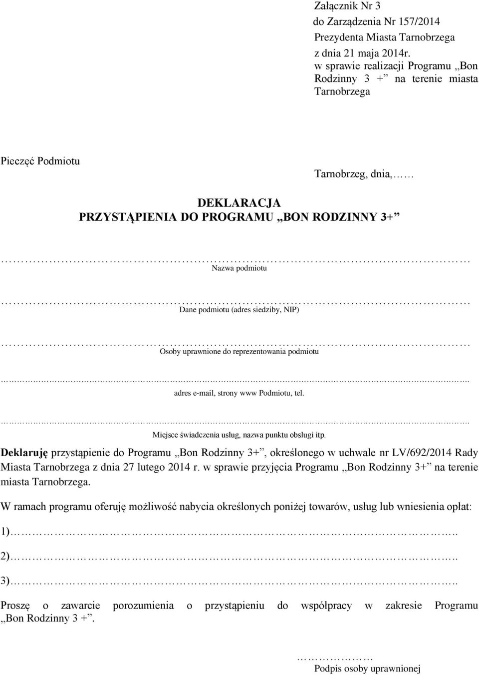 Deklaruję przystąpienie do Programu Bon Rodzinny 3+, określonego w uchwale nr LV/692/2014 Rady Miasta Tarnobrzega z dnia 27 lutego 2014 r.