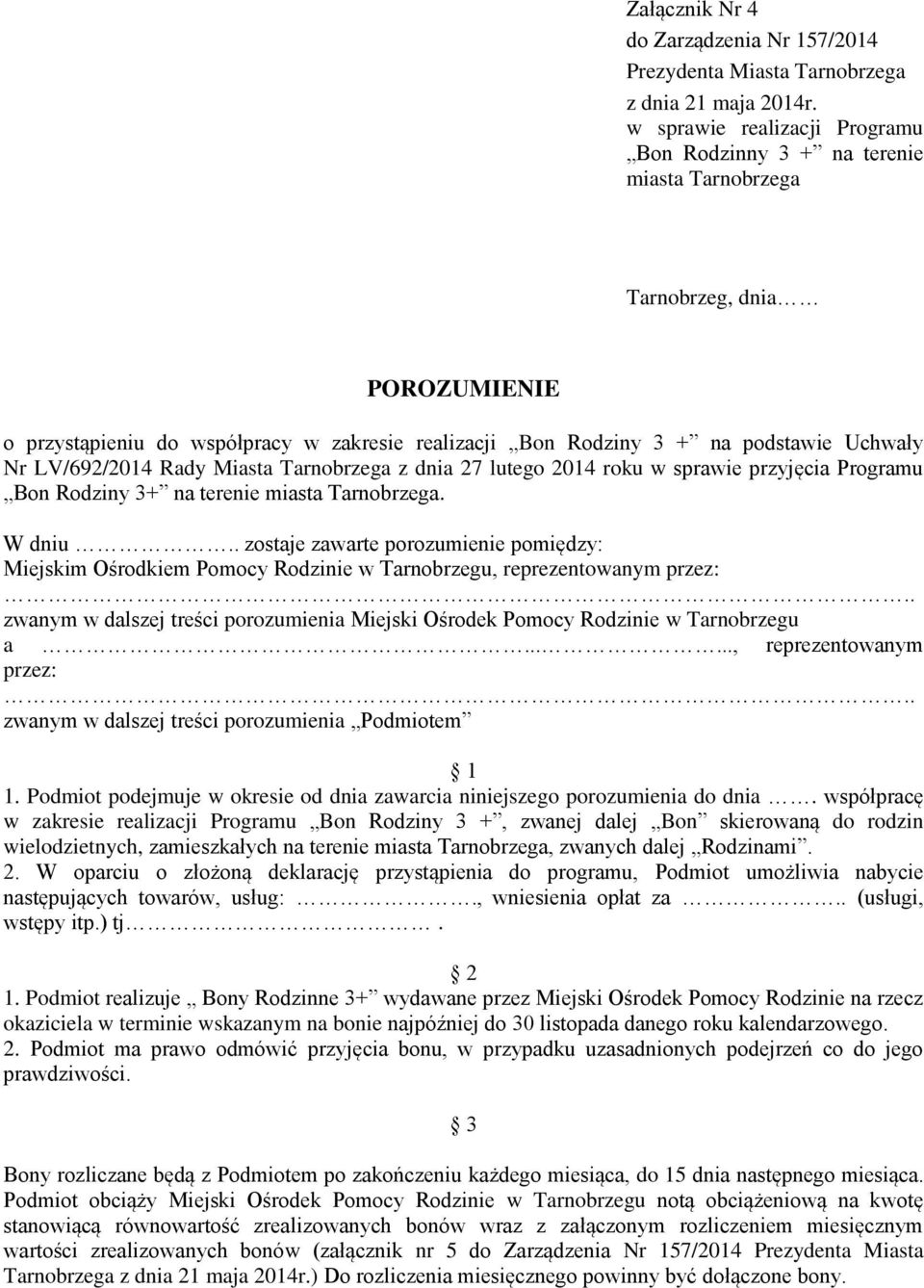 . zwanym w dalszej treści porozumienia Miejski Ośrodek Pomocy Rodzinie w Tarnobrzegu a......, reprezentowanym przez:.. zwanym w dalszej treści porozumienia Podmiotem 1 1.