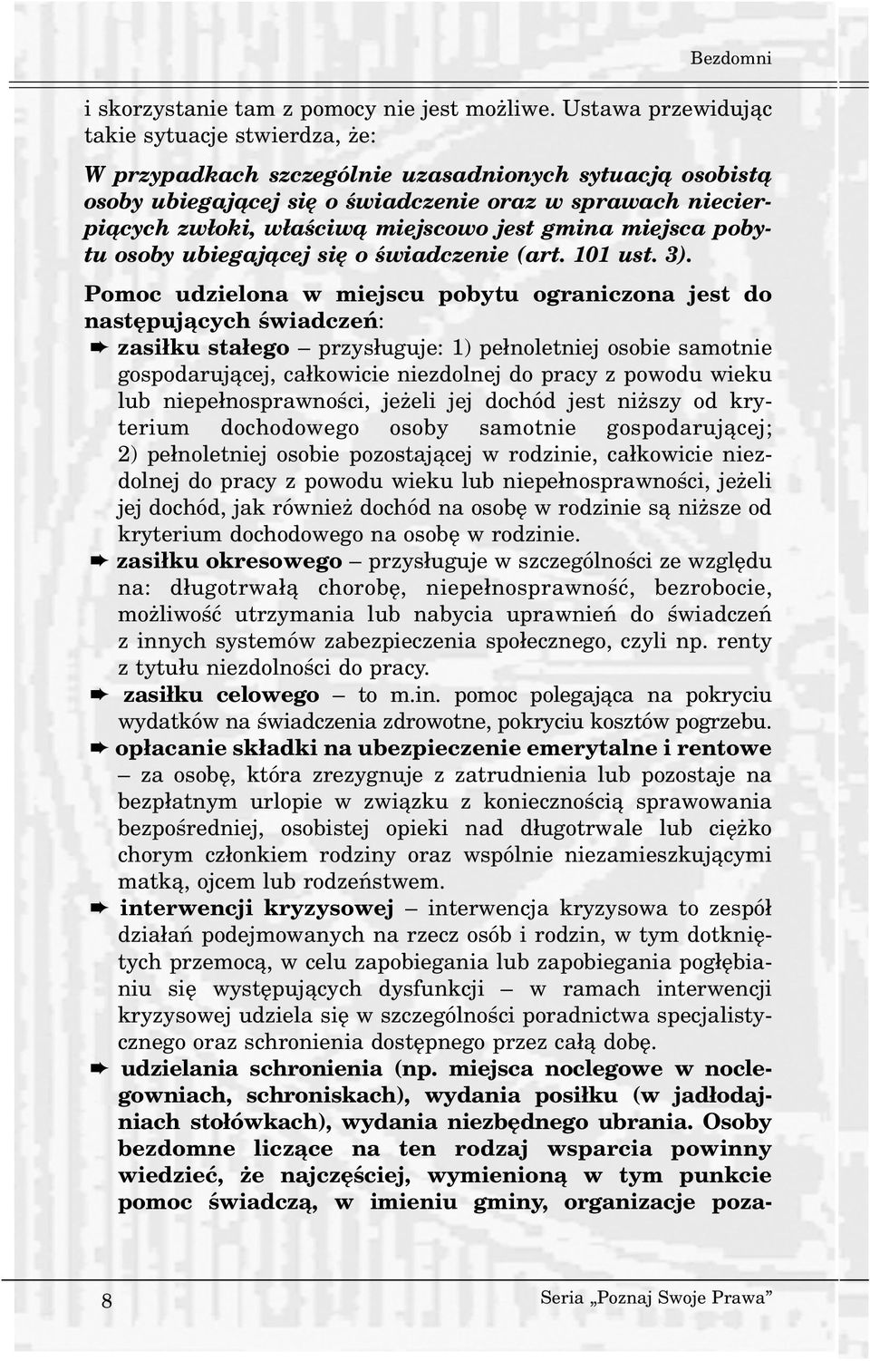 jest gmina miejsca pobytu osoby ubiegaj¹cej siê o œwiadczenie (art. 101 ust. 3).