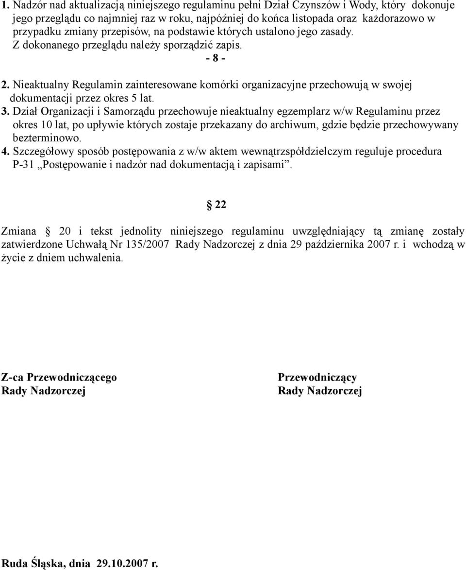 Nieaktualny Regulamin zainteresowane komórki organizacyjne przechowują w swojej dokumentacji przez okres 5 lat. 3.