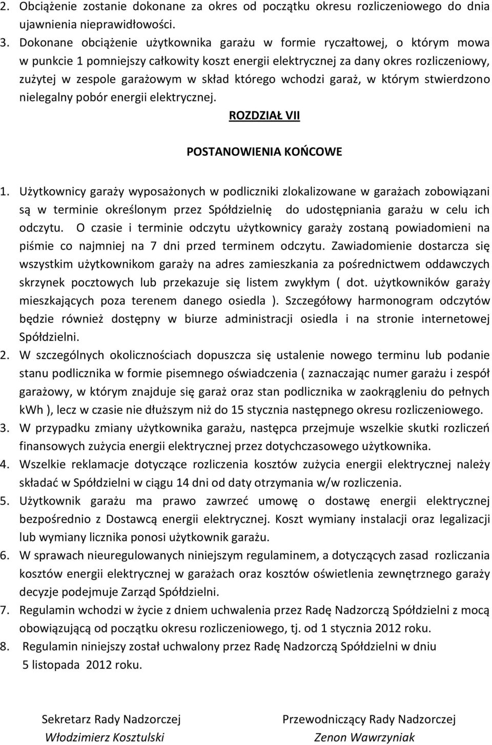 którego wchodzi garaż, w którym stwierdzono nielegalny pobór energii elektrycznej. ROZDZIAŁ VII POSTANOWIENIA KOŃCOWE 1.