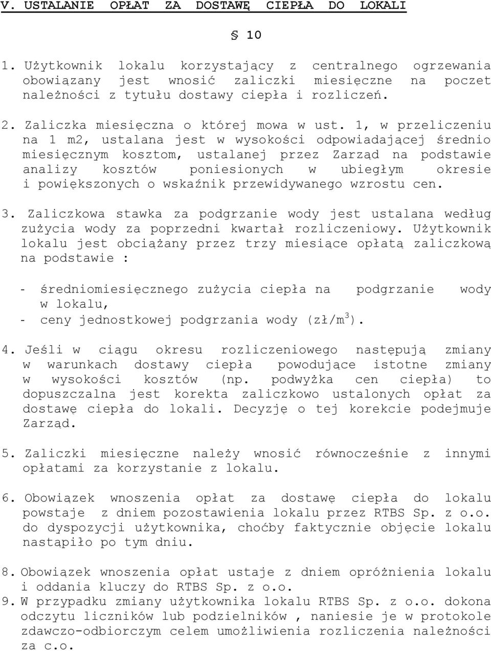 1, w przeliczeniu na 1 m2, ustalana jest w wysokości odpowiadającej średnio miesięcznym kosztom, ustalanej przez Zarząd na podstawie analizy kosztów poniesionych w ubiegłym okresie i powiększonych o