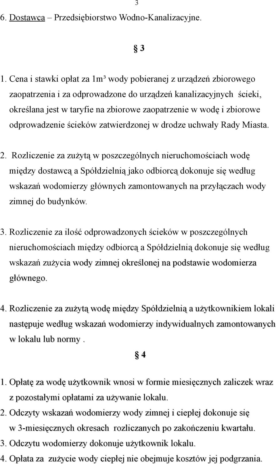odprowadzenie ścieków zatwierdzonej w drodze uchwały Rady Miasta. 2.