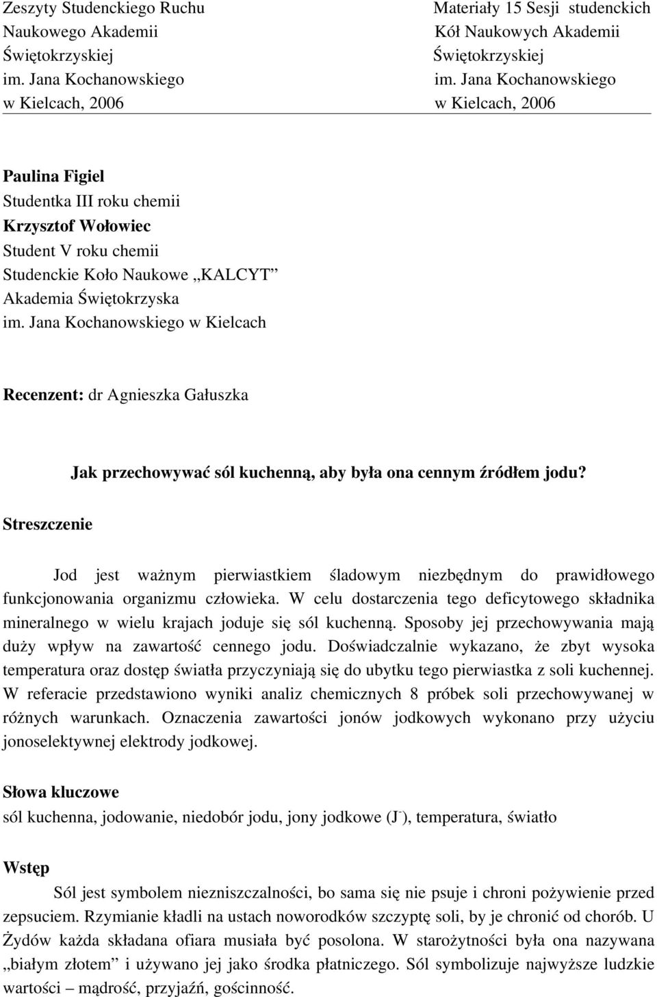 Jana Kochanowskiego w Kielcach Recenzent: dr Agnieszka Gałuszka Jak przechowywać sól kuchenną, aby była ona cennym źródłem jodu?