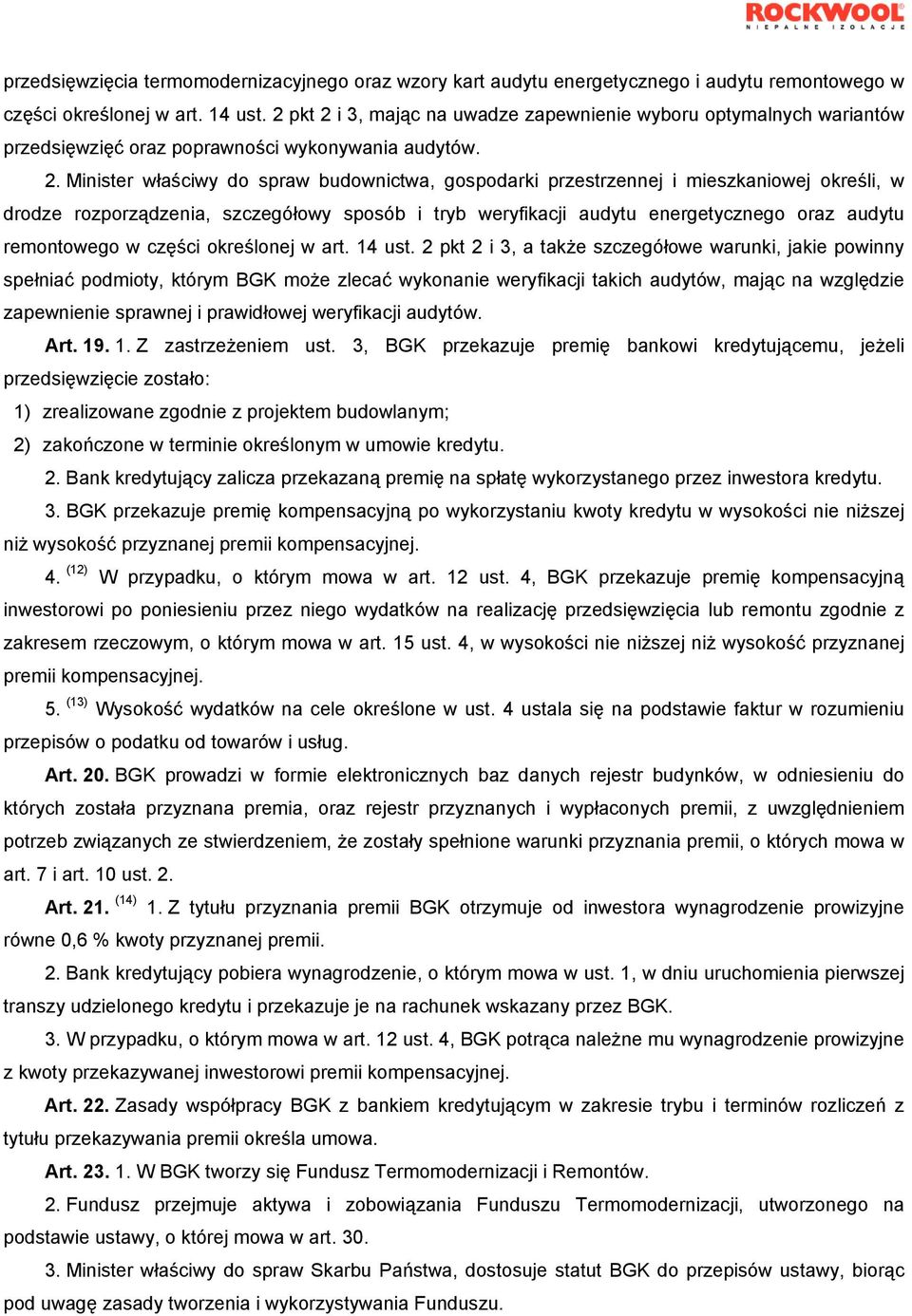 i 3, mając na uwadze zapewnienie wyboru optymalnych wariantów przedsięwzięć oraz poprawności wykonywania audytów. 2.