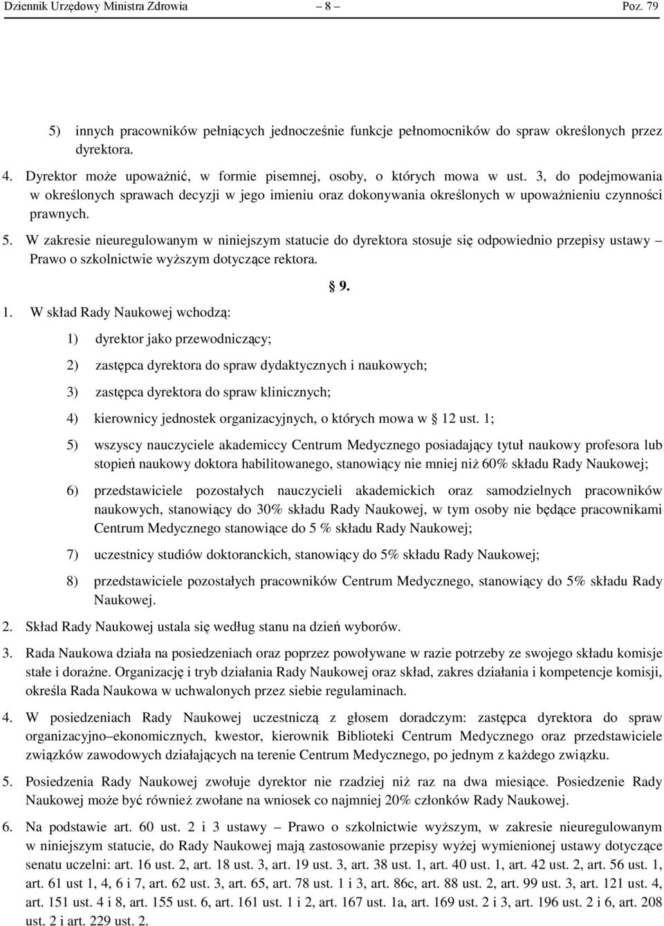 3, do podejmowania w określonych sprawach decyzji w jego imieniu oraz dokonywania określonych w upoważnieniu czynności prawnych. 5.