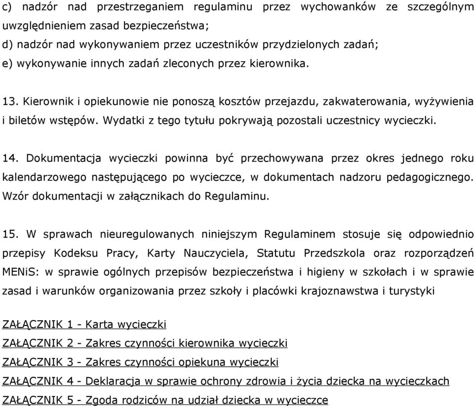 Wydatki z tego tytułu pokrywają pozostali uczestnicy wycieczki. 14.