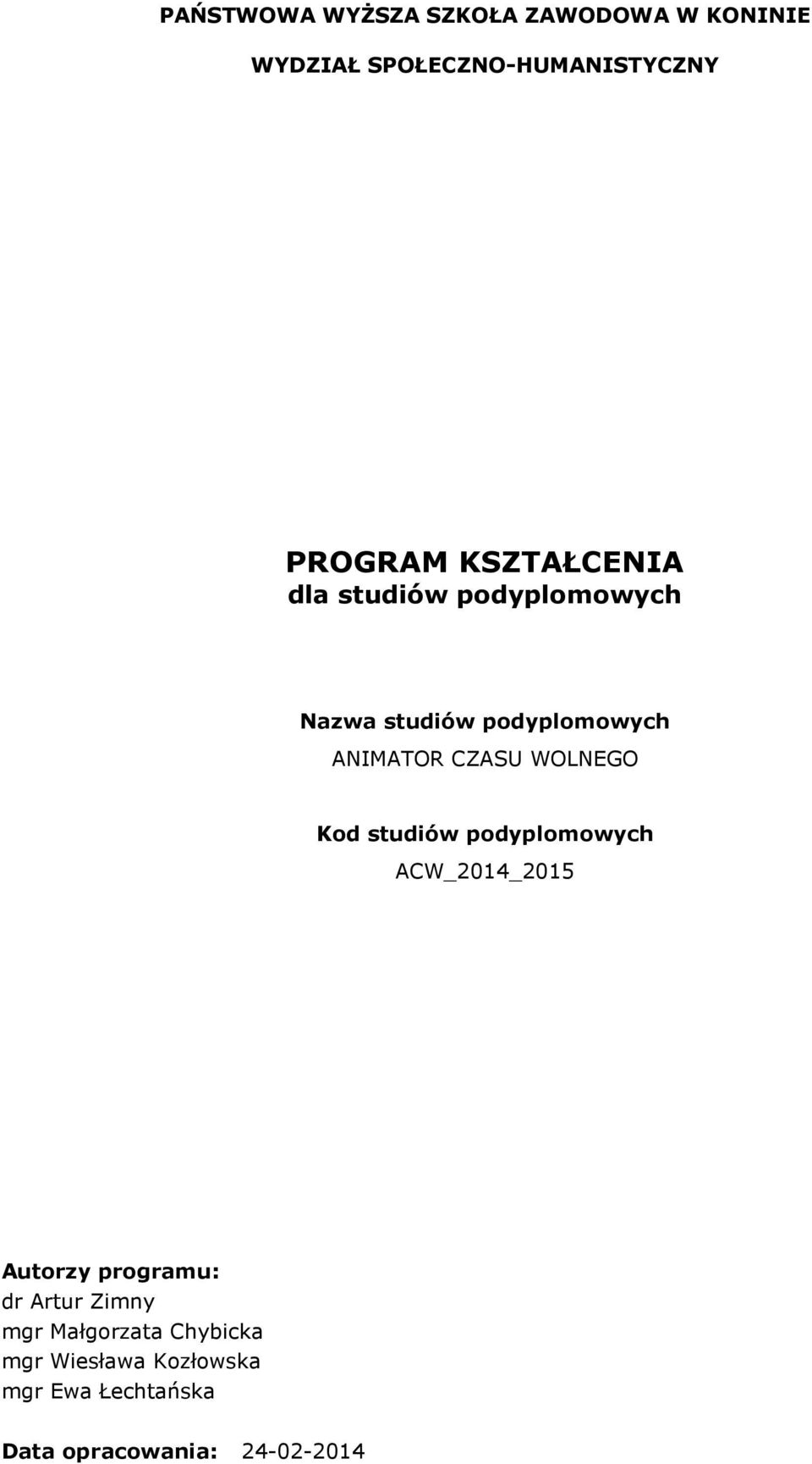 WOLNEGO Kod studiów podyplomowych ACW_2014_2015 Autorzy programu: dr Artur Zimny mgr