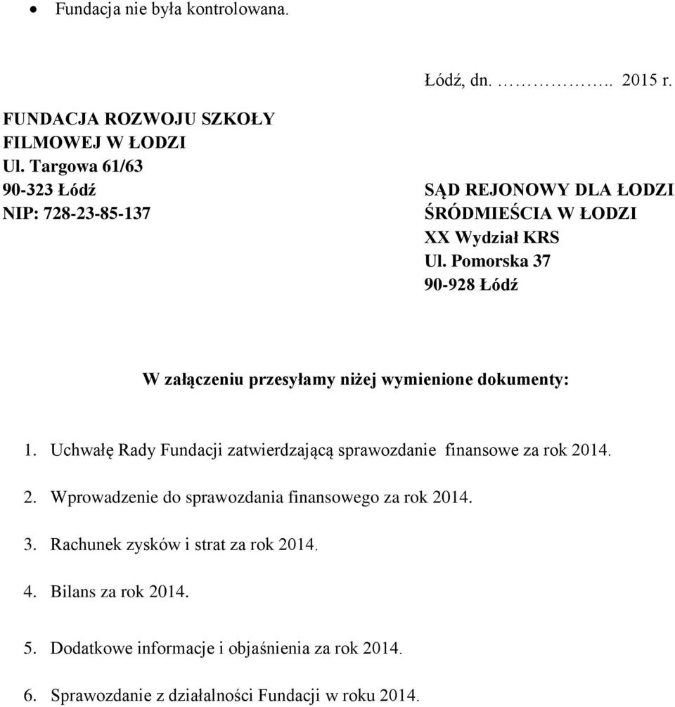 Pomorska 37 90-928 Łódź W załączeniu przesyłamy niżej wymienione dokumenty: 1.