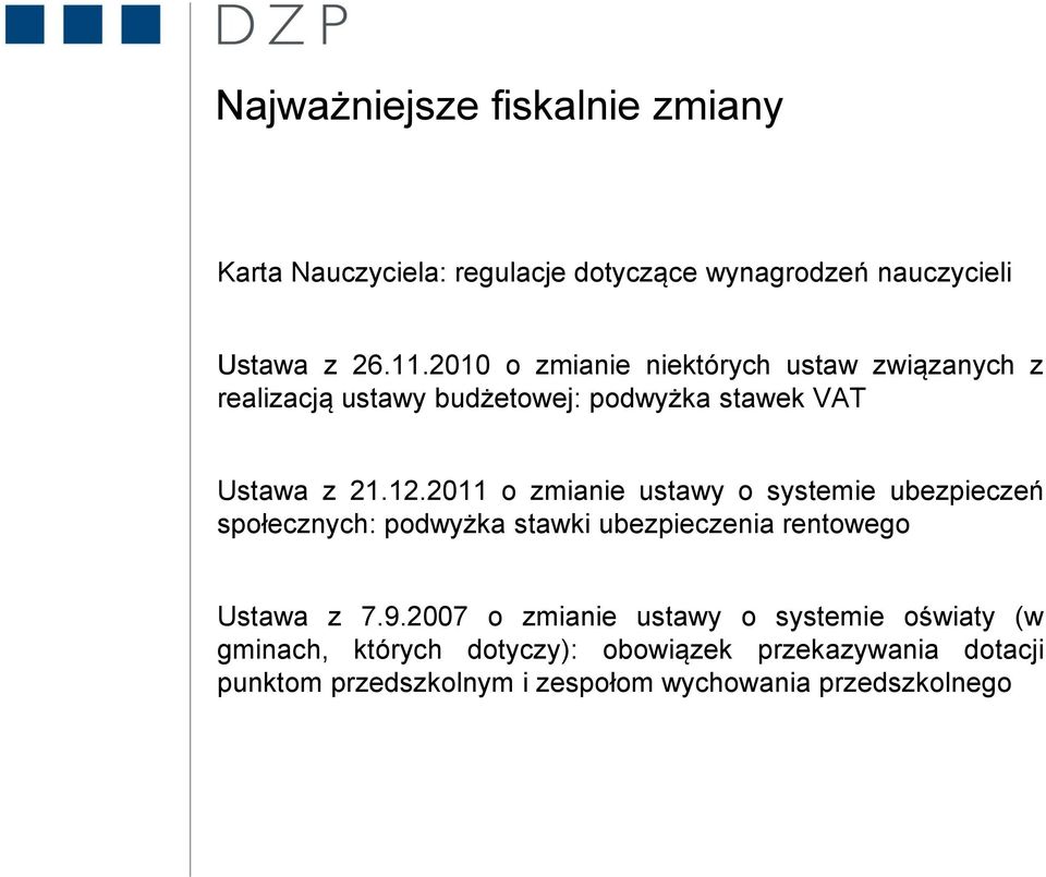 2011 o zmianie ustawy o systemie ubezpieczeń społecznych: podwyżka stawki ubezpieczenia rentowego Ustawa z 7.9.