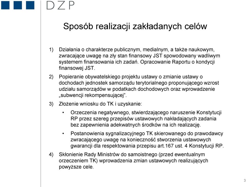 2) Popieranie obywatelskiego projektu ustawy o zmianie ustawy o dochodach jednostek samorządu terytorialnego proponującego wzrost udziału samorządów w podatkach dochodowych oraz wprowadzenie