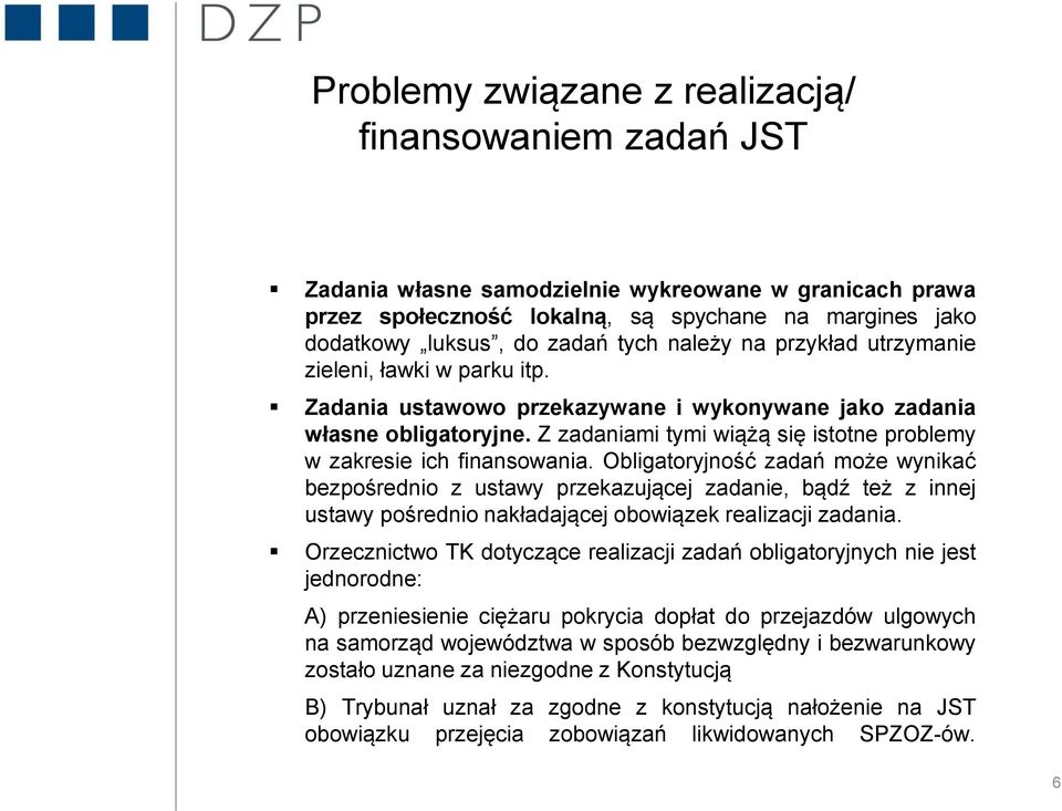 Z zadaniami tymi wiążą się istotne problemy w zakresie ich finansowania.