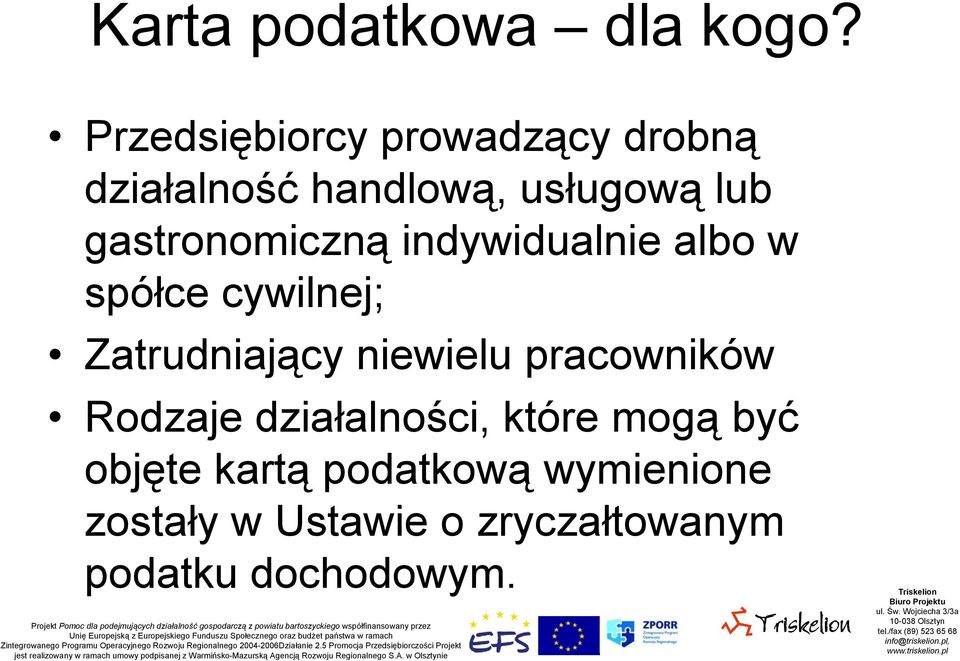 gastronomiczną indywidualnie albo w spółce cywilnej; Zatrudniający niewielu