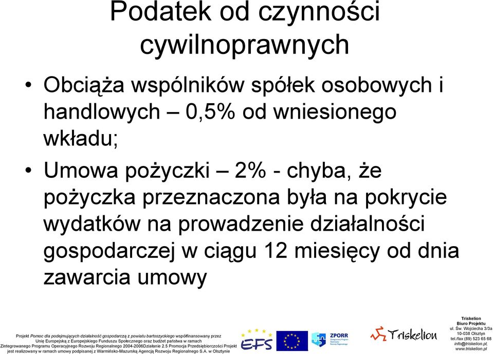 - chyba, że pożyczka przeznaczona była na pokrycie wydatków na