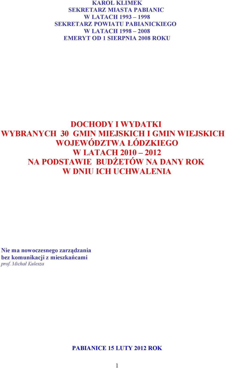 WIEJSKICH WOJEWÓDZTWA ŁÓDZKIEGO W LATACH 2010 2012 NA PODSTAWIE BUDŻETÓW NA DANY ROK W DNIU ICH