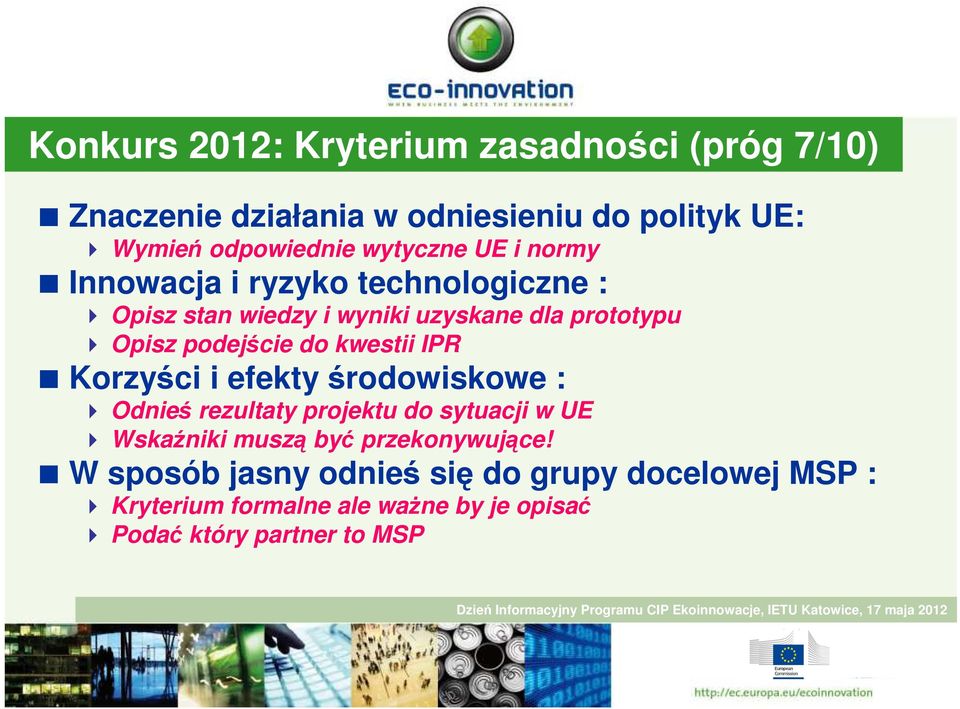 do kwestii IPR Korzyści i efekty środowiskowe : Odnieś rezultaty projektu do sytuacji w UE Wskaźniki muszą być
