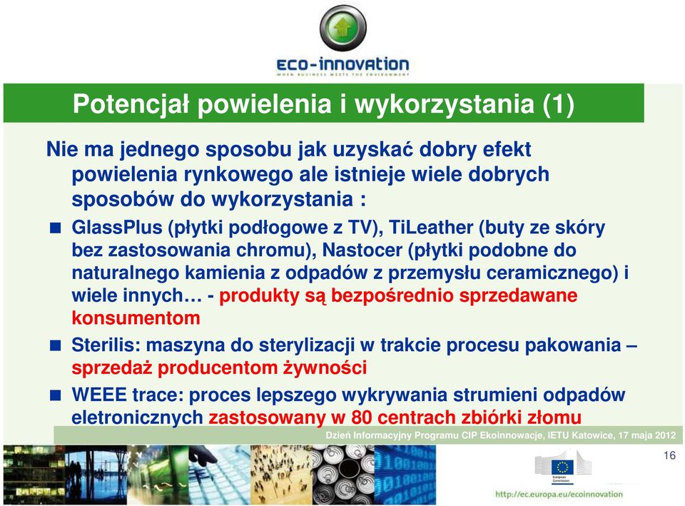 z odpadów z przemysłu ceramicznego) i wiele innych - produkty są bezpośrednio sprzedawane konsumentom Sterilis: maszyna do sterylizacji w trakcie