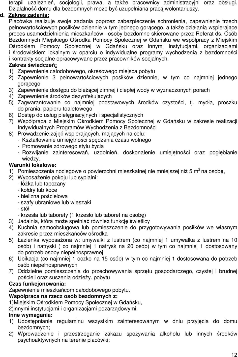 dziennie w tym jednego gorącego, a także działania wspierające proces usamodzielnienia mieszkańców osoby bezdomne skierowane przez Referat ds.
