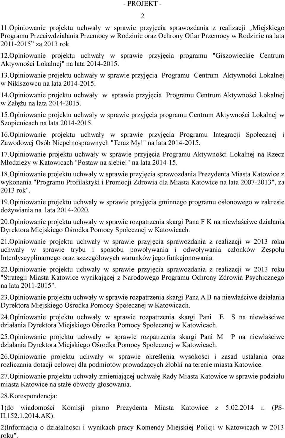 Opiniowanie projektu uchwały w sprawie przyjęcia Programu Centrum Aktywności Lokalnej w Nikiszowcu na lata 2014-2015. 14.