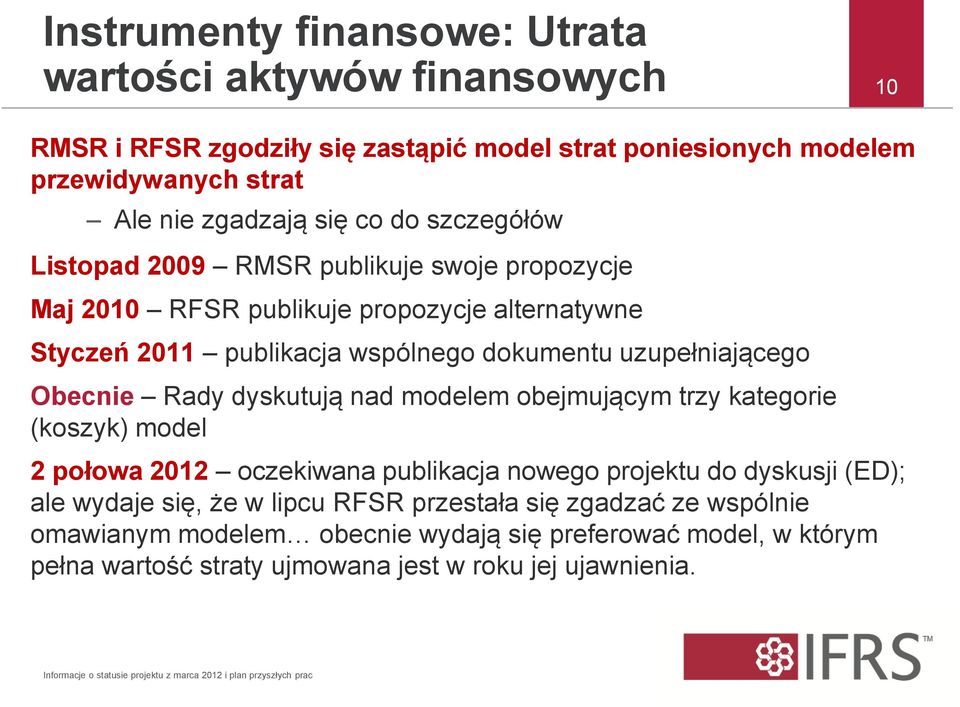 dyskutują nad modelem obejmującym trzy kategorie (koszyk) model 2 połowa 2012 oczekiwana publikacja nowego projektu do dyskusji (ED); ale wydaje się, że w lipcu RFSR przestała się