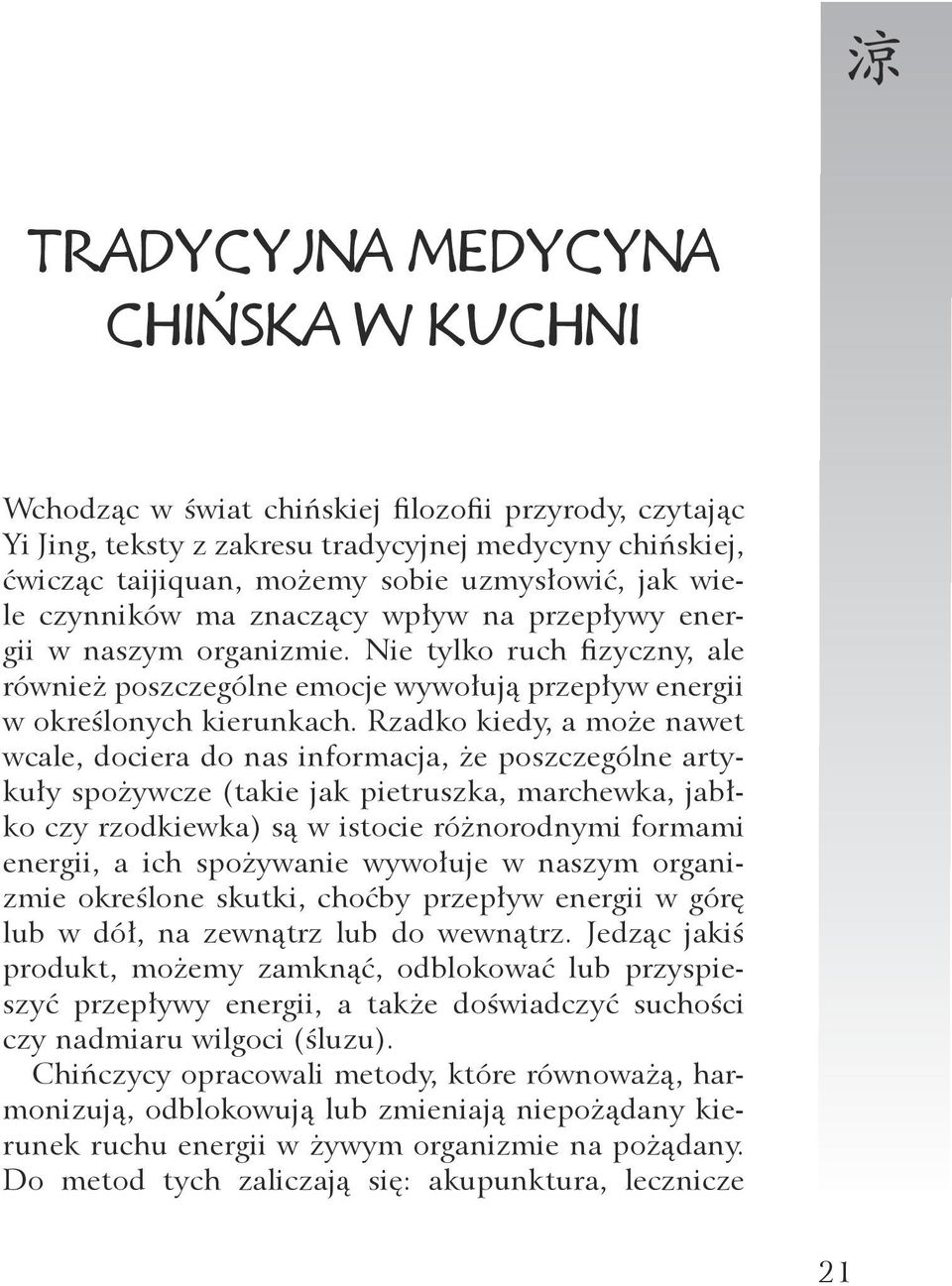 Rzadko kiedy, a może nawet wcale, dociera do nas informacja, że poszczególne artykuły spożywcze (takie jak pietruszka, marchewka, jabłko czy rzodkiewka) są w istocie różnorodnymi formami energii, a