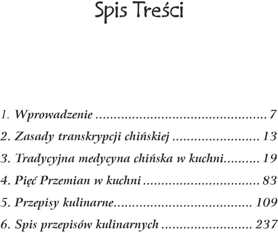 Tradycyjna medycyna chińska w kuchni... 19 4.