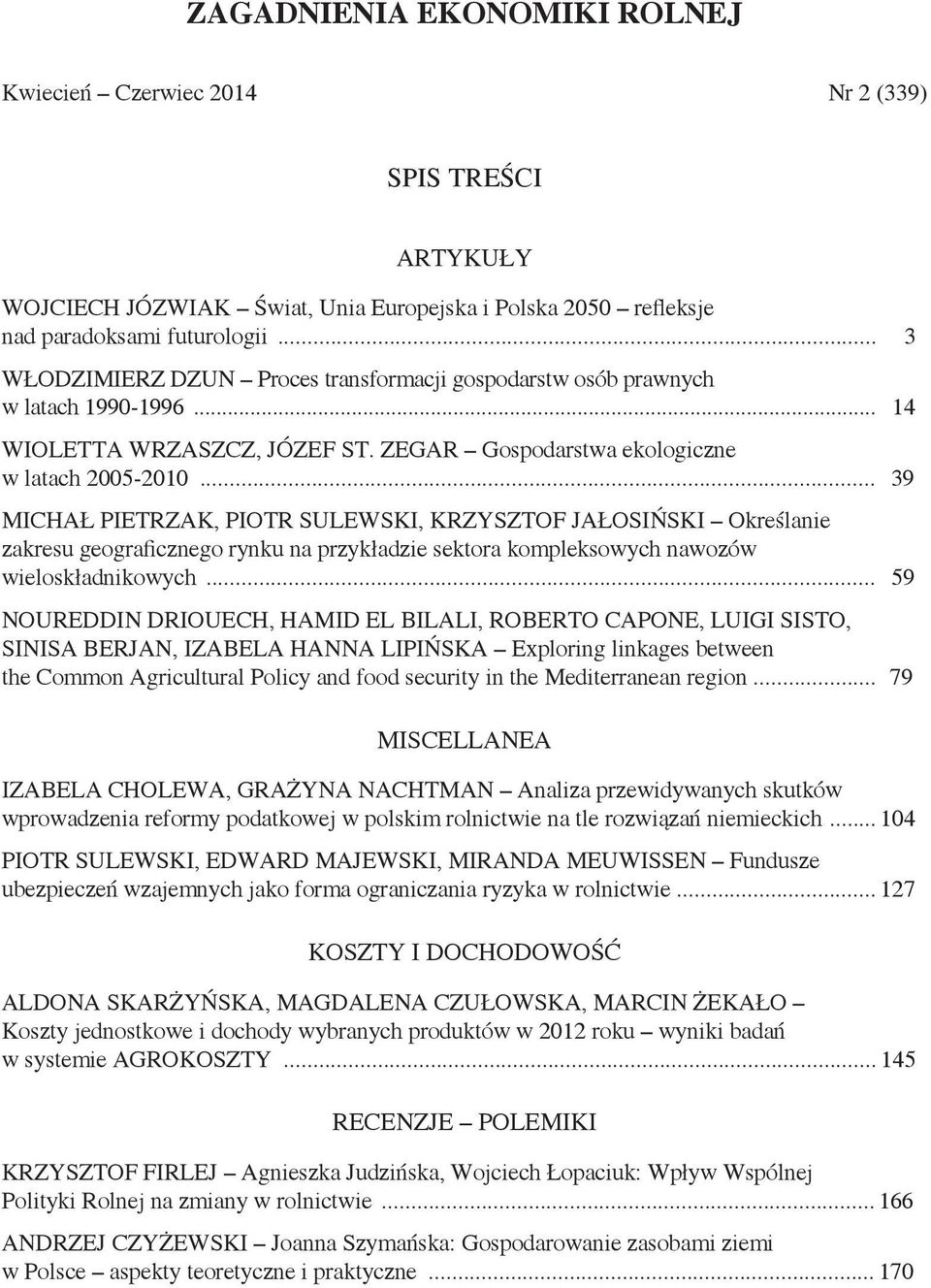 .. 39 Michał pietrzak, piotr sulewski, krzysztof jałosiński Określanie zakresu geograficznego rynku na przykładzie sektora kompleksowych nawozów wieloskładnikowych.