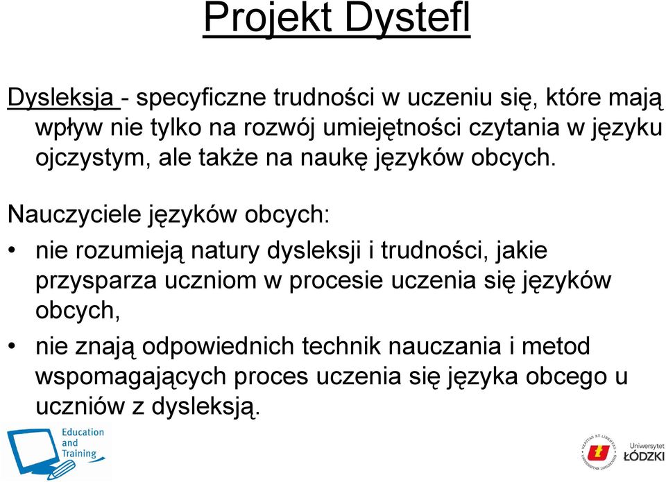 Nauczyciele języków obcych: nie rozumieją natury dysleksji i trudności, jakie przysparza uczniom w procesie