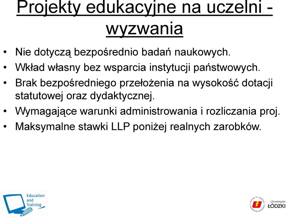 Brak bezpośredniego przełożenia na wysokość dotacji statutowej oraz