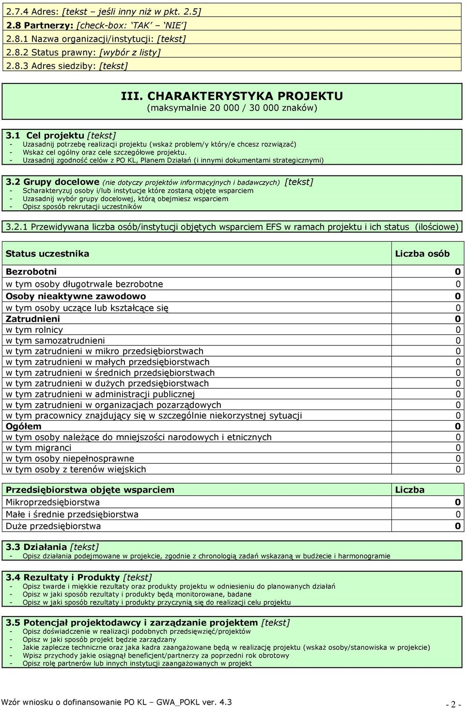 1 Cel projektu [tekst] - Uzasadnij potrzebę realizacji projektu (wskaŝ problem/y który/e chcesz rozwiązać) - WskaŜ cel ogólny oraz cele szczegółowe projektu.