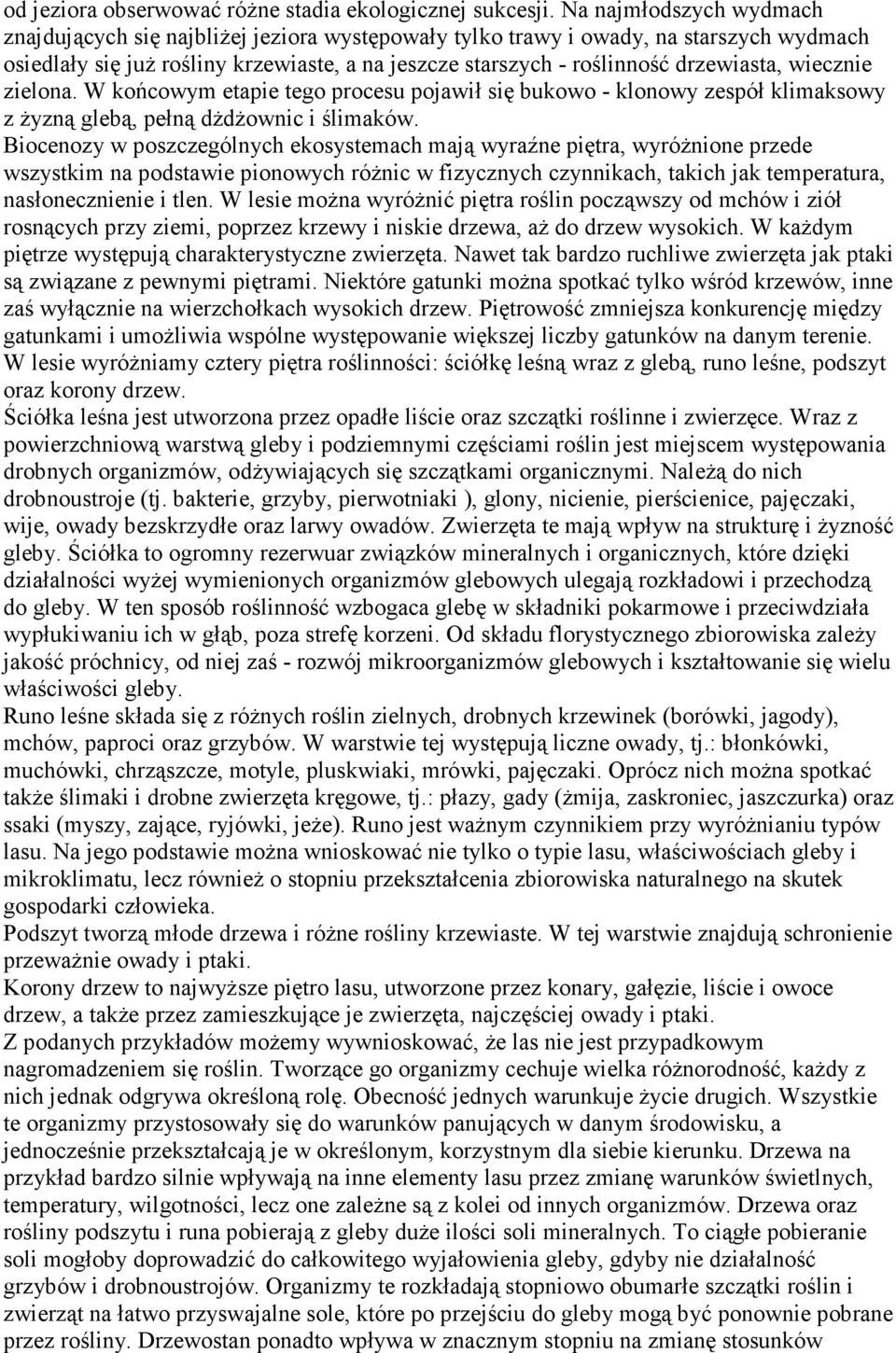 wiecznie zielona. W końcowym etapie tego procesu pojawił się bukowo - klonowy zespół klimaksowy z Ŝyzną glebą, pełną dŝdŝownic i ślimaków.