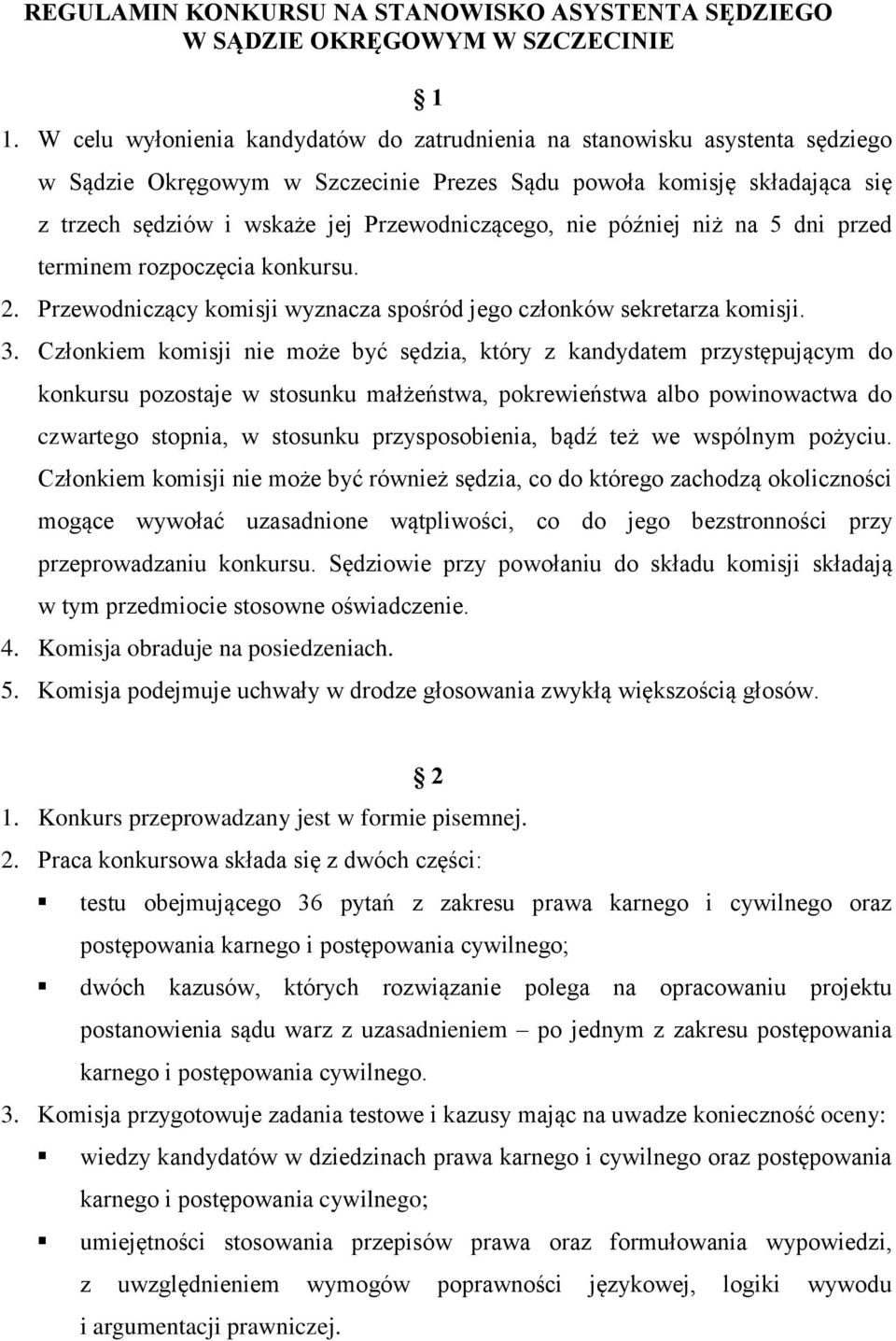 nie później niż na 5 dni przed terminem rozpoczęcia konkursu. 2. Przewodniczący komisji wyznacza spośród jego członków sekretarza komisji. 3.