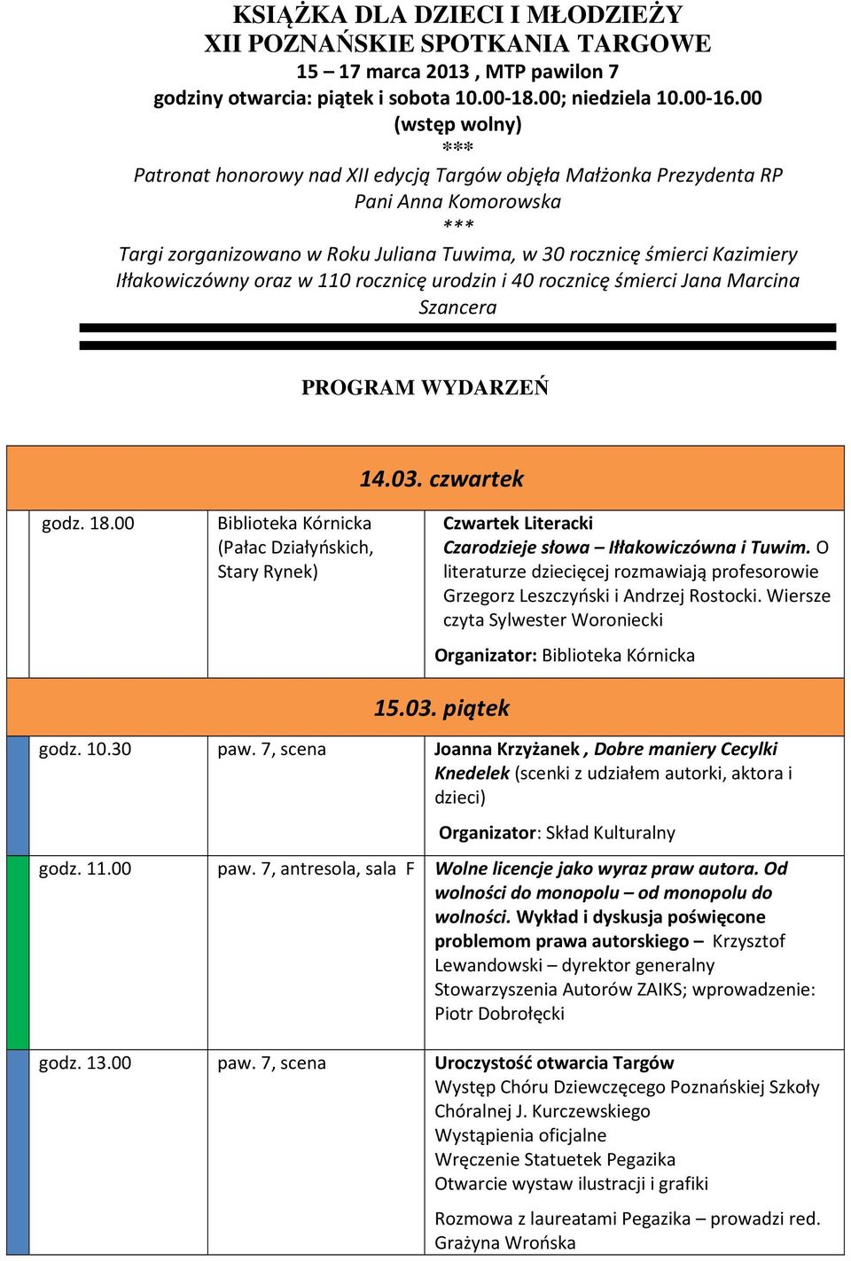 Iłłakowiczówny oraz w 110 rocznicę urodzin i 40 rocznicę śmierci Jana Marcina Szancera PROGRAM WYDARZEŃ 14.03. czwartek godz. 18.