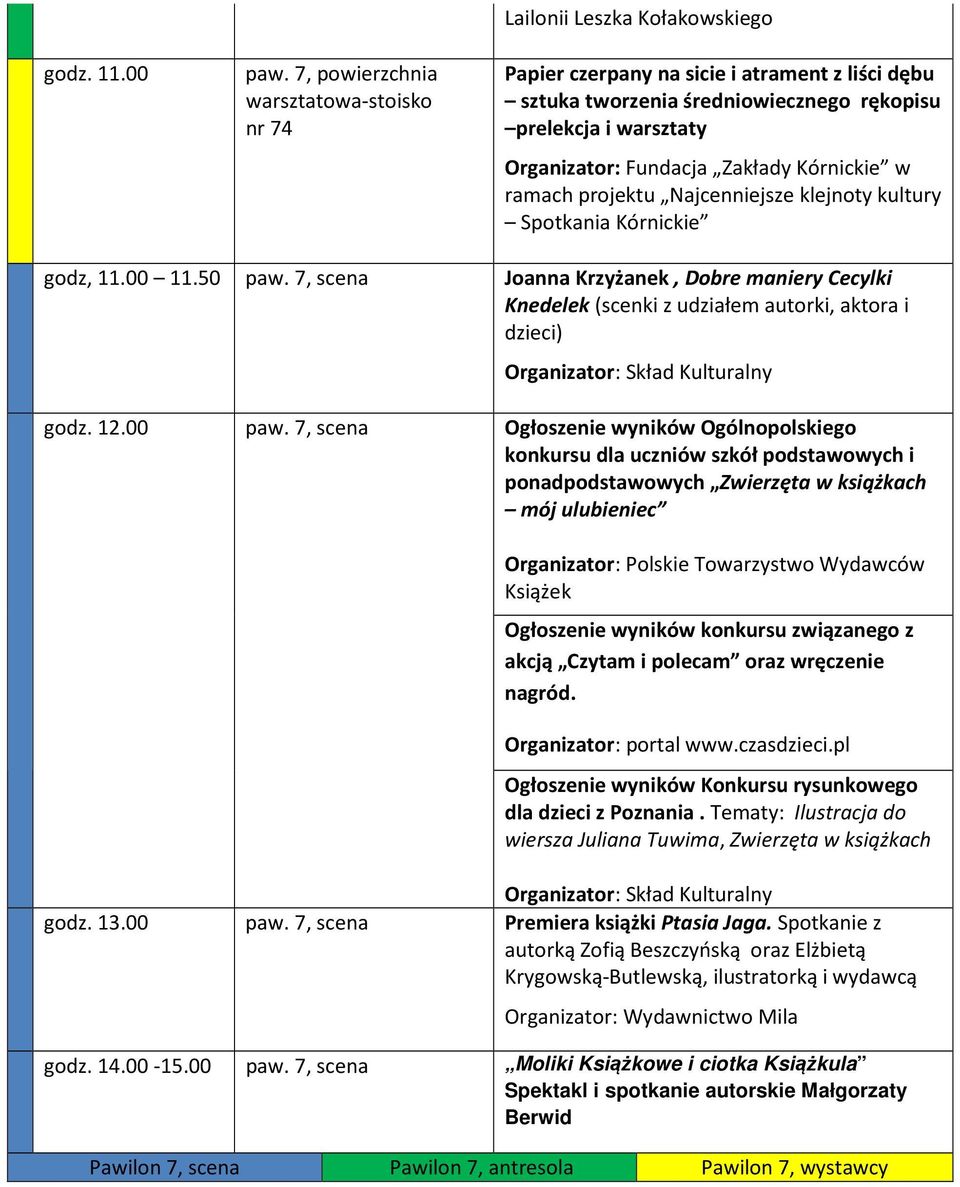 Fundacja Zakłady Kórnickie w ramach projektu Najcenniejsze klejnoty kultury Spotkania Kórnickie godz, 11.00 11.50 paw.